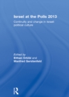 Israel at the Polls 2013 : Continuity and Change in Israeli Political Culture - eBook