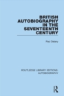 British Autobiography in the Seventeenth Century - eBook