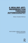 A Healing Art: Regeneration Through Autobiography - eBook