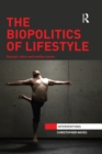 The Biopolitics of Lifestyle : Foucault, Ethics and Healthy Choices - eBook
