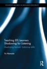 Teaching EFL Learners Shadowing for Listening : Developing learners' bottom-up skills - eBook