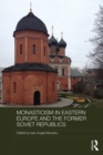 Monasticism in Eastern Europe and the Former Soviet Republics - eBook