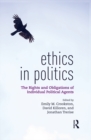 Ethics in Politics : The Rights and Obligations of Individual Political Agents - eBook