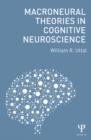 Macroneural Theories in Cognitive Neuroscience - eBook