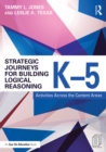 Strategic Journeys for Building Logical Reasoning, K-5 : Activities Across the Content Areas - eBook