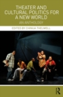 Theater and Cultural Politics for a New World : An Anthology - eBook