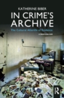 In Crime's Archive : The Cultural Afterlife of Evidence - eBook