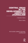 Central Ideas in the Development of American Journalism : A Narrative History - eBook