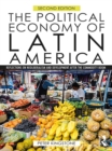 The Political Economy of Latin America : Reflections on Neoliberalism and Development after the Commodity Boom - eBook