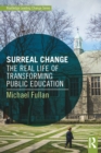 Surreal Change : The Real Life of Transforming Public Education - eBook