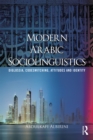 Modern Arabic Sociolinguistics : Diglossia, variation, codeswitching, attitudes and identity - eBook