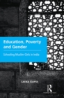 Education, Poverty and Gender : Schooling Muslim Girls in India - eBook