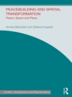 Peacebuilding and Spatial Transformation : Peace, Space and Place - eBook