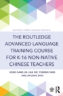 The Routledge Advanced Language Training Course for K-16 Non-native Chinese Teachers - eBook