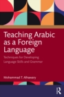 Teaching Arabic as a Foreign Language : Techniques for Developing Language Skills and Grammar - eBook