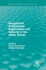 Geopolitical Orientations, Regionalism and Security in the Indian Ocean - eBook