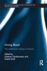 Giving Blood : The Institutional Making of Altruism - eBook