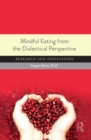 Mindful Eating from the Dialectical Perspective : Research and Application - eBook