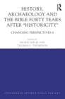 History, Archaeology and The Bible Forty Years After Historicity : Changing Perspectives 6 - eBook