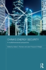 China's Energy Security : A Multidimensional Perspective - eBook