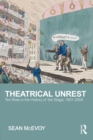 Theatrical Unrest : Ten Riots in the History of the Stage, 1601-2004 - eBook