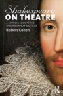 Shakespeare on Theatre : A Critical Look at His Theories and Practices - eBook