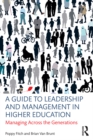 A Guide to Leadership and Management in Higher Education : Managing Across the Generations - eBook