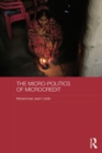 The Micro-politics of Microcredit : Gender and Neoliberal Development in Bangladesh - eBook