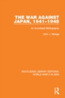 The War Against Japan, 1941-1945 : An Annotated Bibliography - eBook