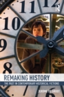 Remaking History : The Past in Contemporary Historical Fictions - eBook
