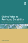 Giving Voice to Profound Disability : Dignity, dependence and human capabilities - eBook