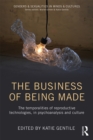 The Business of Being Made : The temporalities of reproductive technologies, in psychoanalysis and culture - eBook