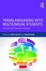 Translanguaging with Multilingual Students : Learning from Classroom Moments - eBook