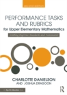 Performance Tasks and Rubrics for Upper Elementary Mathematics : Meeting Rigorous Standards and Assessments - eBook