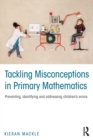 Tackling Misconceptions in Primary Mathematics : Preventing, identifying and addressing children's errors - eBook
