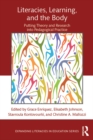 Literacies, Learning, and the Body : Putting Theory and Research into Pedagogical Practice - eBook