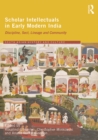 Scholar Intellectuals in Early Modern India : Discipline, Sect, Lineage and Community - eBook