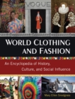 World Clothing and Fashion : An Encyclopedia of History, Culture, and Social Influence - eBook