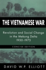 The Vietnamese War : Revolution and Social Change in the Mekong Delta, 1930-1975 - eBook
