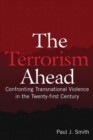 The Terrorism Ahead : Confronting Transnational Violence in the Twenty-First Century - eBook