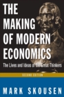 The Making of Modern Economics : The Lives and Ideas of Great Thinkers - eBook