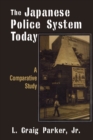 The Japanese Police System Today: A Comparative Study : A Comparative Study - eBook