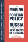 The International Politics of Eurasia: v. 4: The Making of Foreign Policy in Russia and the New States of Eurasia - eBook
