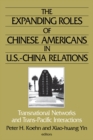 The Expanding Roles of Chinese Americans in U.S.-China Relations : Transnational Networks and Trans-Pacific Interactions - eBook