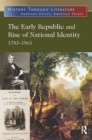 The Early Republic and Rise of National Identity : 1783-1861 - eBook