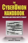 The Cyberunion Handbook: Transforming Labor Through Computer Technology : Transforming Labor Through Computer Technology - eBook
