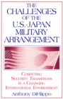The Challenges of the US-Japan Military Arrangement: Competing Security Transitions in a Changing International Environment : Competing Security Transitions in a Changing International Environment - eBook