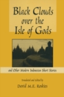 Black Clouds Over the Isle of Gods : And Other Modern Indonesian Short Stories - eBook
