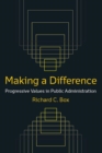 Making a Difference: Progressive Values in Public Administration : Progressive Values in Public Administration - eBook