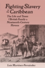 Fighting Slavery in the Caribbean : Life and Times of a British Family in Nineteenth Century Havana - eBook